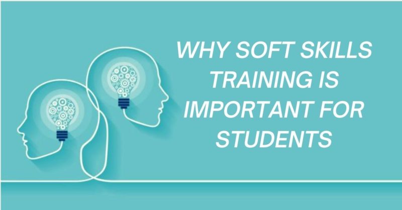 WHY SOFT SKILLS TRAINING IS IMPORTANT FOR STUDENTS